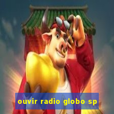 ouvir radio globo sp